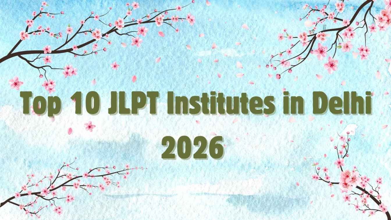 Top 10 JLPT Institutes in Delhi 2026 | Expert Japanese Language Coaching